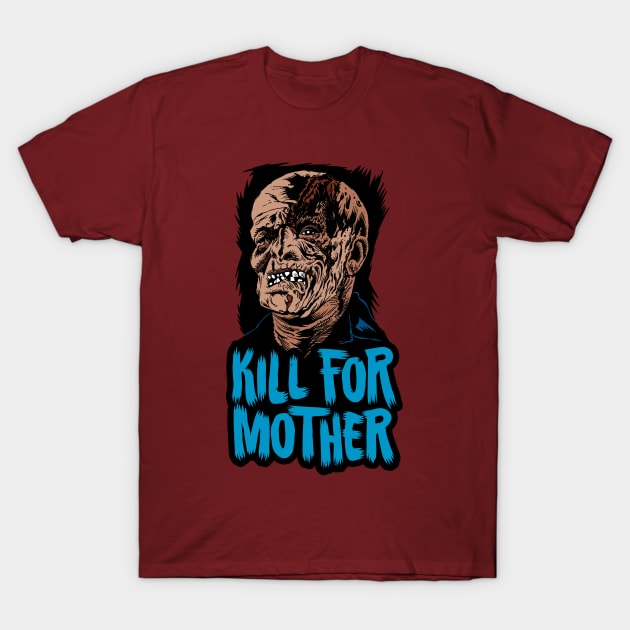 Kill for Mother on Friday the 13th! T-Shirt by rsacchetto